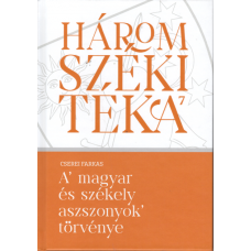 Cserei Farkas: A magyar és székely asszonyok törvénye - Háromszéki Téka, 7. kötet